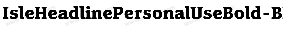 IsleHeadlinePersonalUseBold-BK0V字体转换
