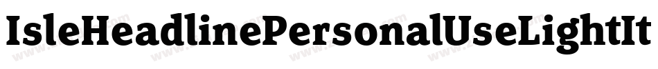 IsleHeadlinePersonalUseLightItalic-roxO字体转换 IsleHeadlinePersonalUseLightItalic-roxO字体转换