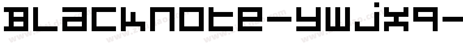 BlackNote-ywjXq字体转换 BlackNote-ywjXq字体转换