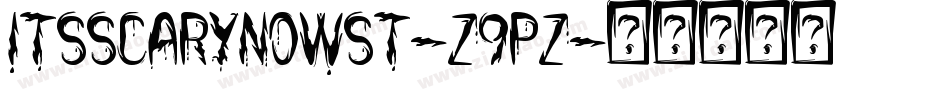 ItsScaryNowSt-Z9pZ字体转换