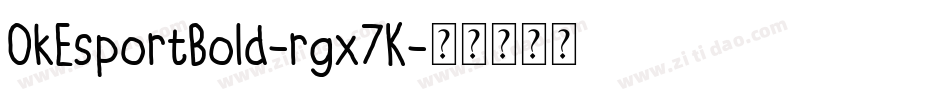 OkEsportBold-rgx7K字体转换 OkEsportBold-rgx7K字体转换