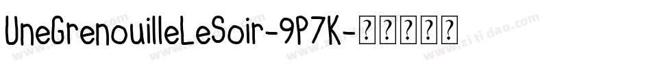 UneGrenouilleLeSoir-9P7K字体转换 UneGrenouilleLeSoir-9P7K字体转换