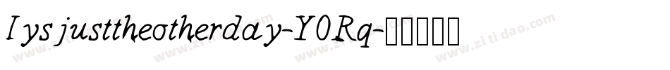 Iysjusttheotherday-Y0Rq字体转换