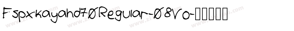 Fspxkayahd70Regular-08Vo字体转换
