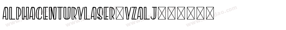 AlphaCenturyLaser-YzAlj字体转换 AlphaCenturyLaser-YzAlj字体转换