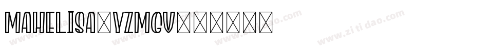 Mahelisa-YzMgv字体转换 Mahelisa-YzMgv字体转换