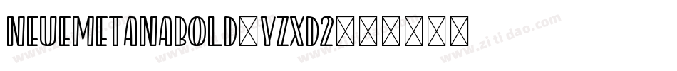 NeuemetanaBold-YzXd2字体转换 NeuemetanaBold-YzXd2字体转换
