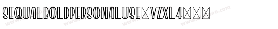 Sequalboldpersonaluse-YzXl4字体转换 Sequalboldpersonaluse-YzXl4字体转换
