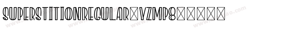 SuperstitionRegular-YzMp8字体转换 SuperstitionRegular-YzMp8字体转换