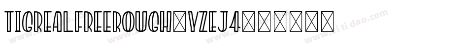 TigrealfreeRough-YzEj4字体转换