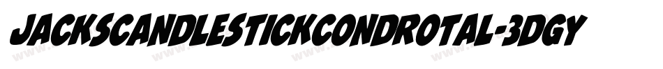 JacksCandlestickCondRotal-3Dgy字体转换 JacksCandlestickCondRotal-3Dgy字体转换