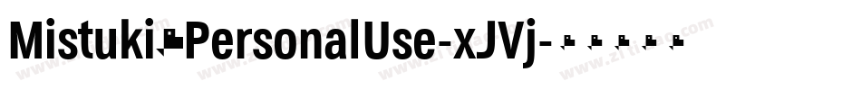 Mistuki4PersonalUse-xJVj字体转换 Mistuki4PersonalUse-xJVj字体转换