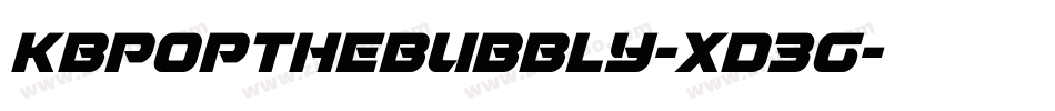Kbpopthebubbly-XD3g字体转换 Kbpopthebubbly-XD3g字体转换