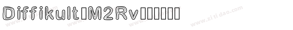 Diffikult-M2Rv字体转换