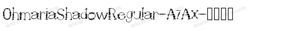 OhmariaShadowRegular-A7Ax字体转换
