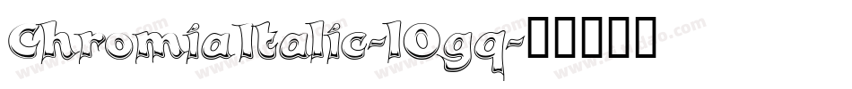 ChromiaItalic-lOgq字体转换