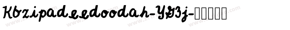 Kbzipadeedoodah-YG3j字体转换 Kbzipadeedoodah-YG3j字体转换
