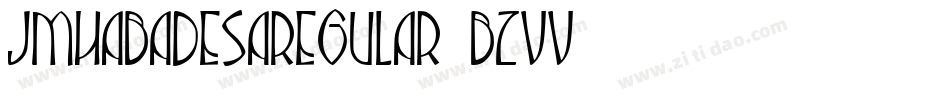 JmhabadesaRegular-BzvV字体转换 JmhabadesaRegular-BzvV字体转换