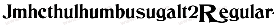 Jmhcthulhumbusugalt2Regular-Gz4P字体转换 Jmhcthulhumbusugalt2Regular-Gz4P字体转换