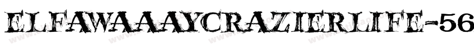 Elfawaaaycrazierlife-56pG字体转换