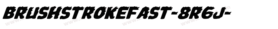 Brushstrokefast-8R6J字体转换 Brushstrokefast-8R6J字体转换