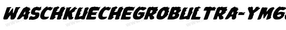 WaschkuecheGrobUltra-YM6j字体转换