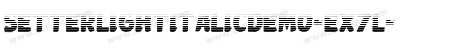 SetterLightItalicDemo-eX7l字体转换 SetterLightItalicDemo-eX7l字体转换