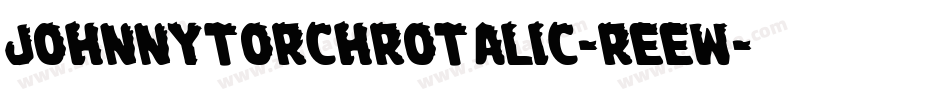 JohnnyTorchRotalic-REeW字体转换