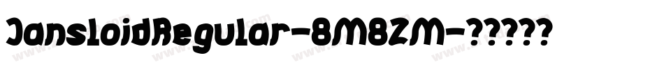 JansloidRegular-8M8ZM字体转换