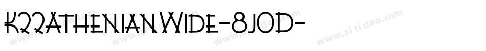 K22AthenianWide-8j0D字体转换