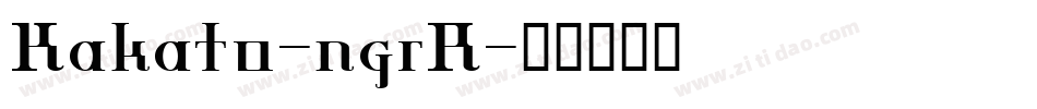 Kakato-ngrR字体转换