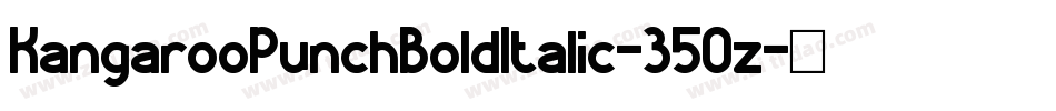 KangarooPunchBoldItalic-35Oz字体转换