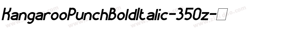 KangarooPunchBoldItalic-35Oz字体转换