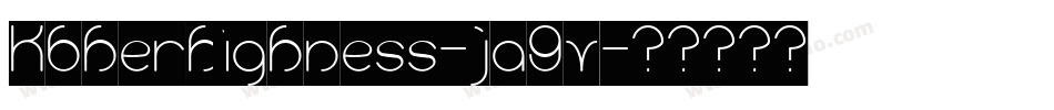 Kbherhighness-ja9v字体转换 Kbherhighness-ja9v字体转换