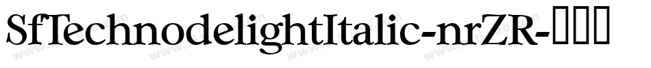 SfTechnodelightItalic-nrZR字体转换 SfTechnodelightItalic-nrZR字体转换