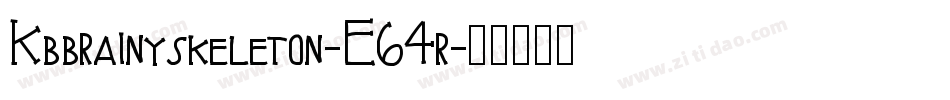Kbbrainyskeleton-E64r字体转换