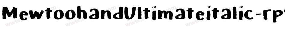MewtoohandUltimateitalic-rp9K字体转换