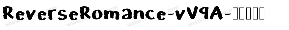 ReverseRomance-vV9A字体转换 ReverseRomance-vV9A字体转换