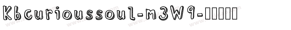 Kbcurioussoul-m3W9字体转换 Kbcurioussoul-m3W9字体转换
