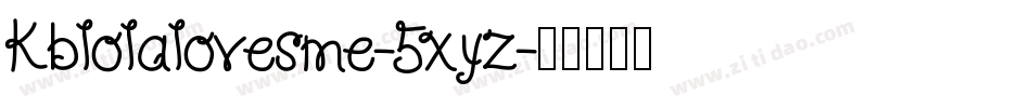 Kblolalovesme-5xyz字体转换