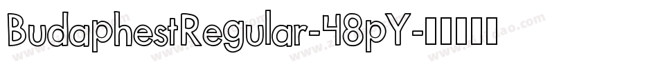 BudaphestRegular-48pY字体转换 BudaphestRegular-48pY字体转换