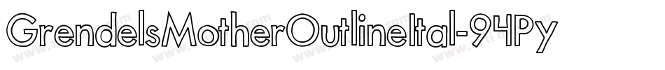 GrendelsMotherOutlineItal-94Py字体转换