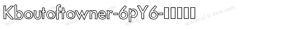 Kboutoftowner-6pY6字体转换