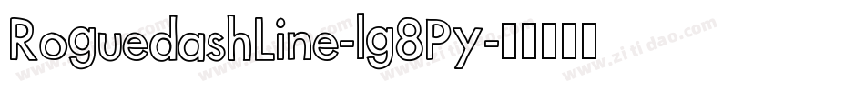 RoguedashLine-lg8Py字体转换