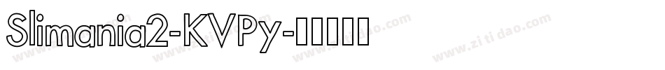 Slimania2-KVPy字体转换 Slimania2-KVPy字体转换