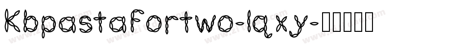 Kbpastafortwo-lqxy字体转换
