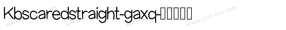 Kbscaredstraight-gaxq字体转换