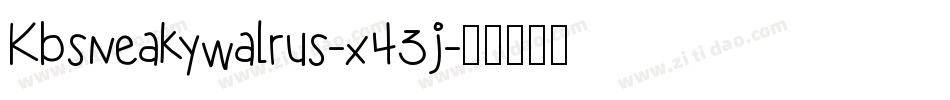 Kbsneakywalrus-x43j字体转换