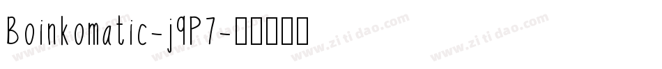 Boinkomatic-j9P7字体转换 Boinkomatic-j9P7字体转换