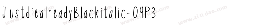 JustdiealreadyBlackitalic-O9P3字体转换